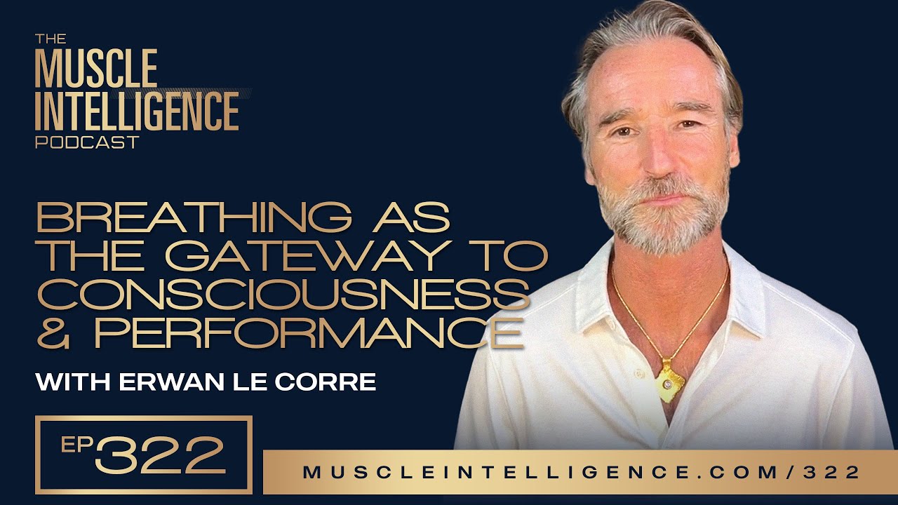 Breathing as the Gateway to Consciousness & Performance with Erwan le Corre