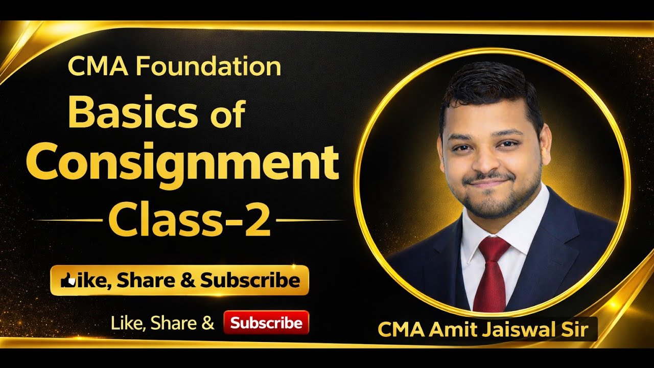 Basics of Consignment Class-2 | CMA Foundation & CMA Inter | CMA Amit Jaiswal Sir  #cmafoundation