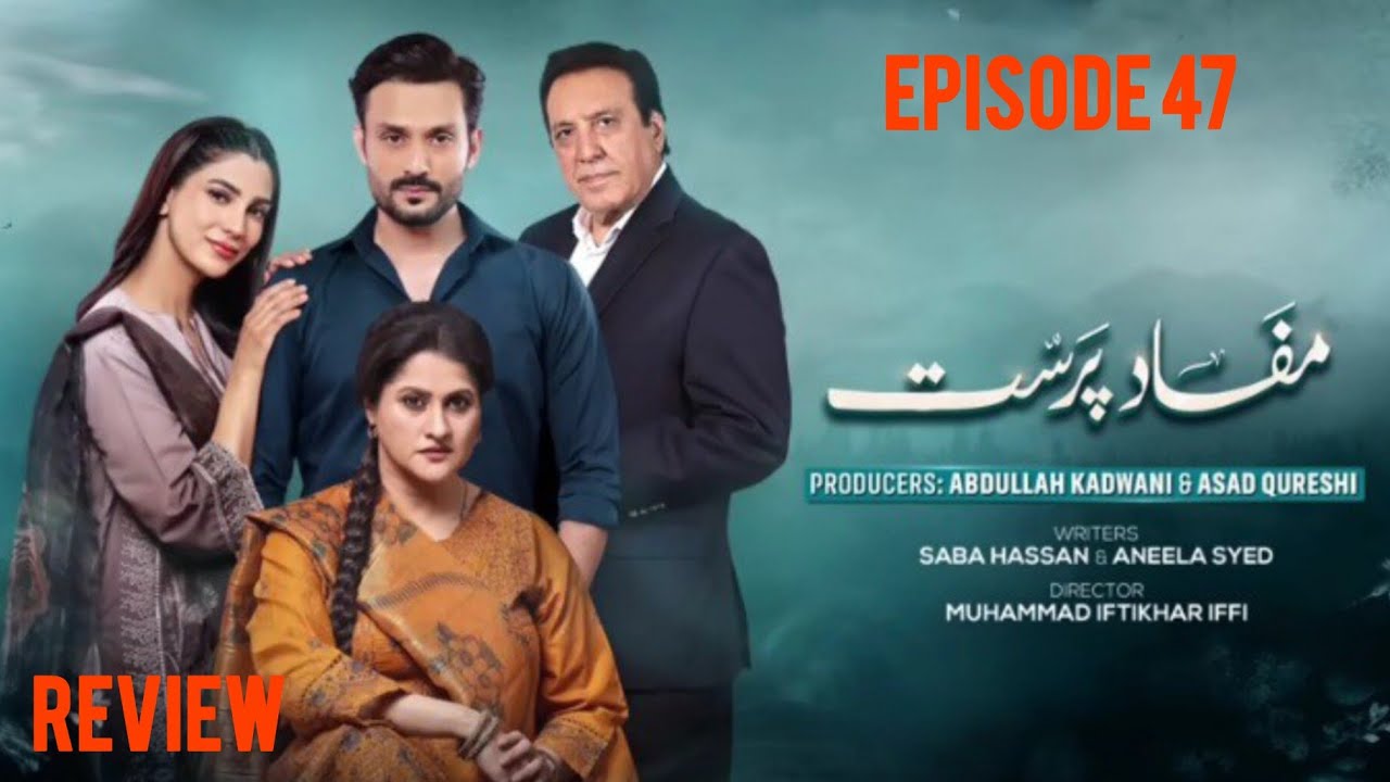 Mafaad Parast Episode 47 Review by Drama Sneak | Mafaad Parast Epi 47 | Teaser|Promo|