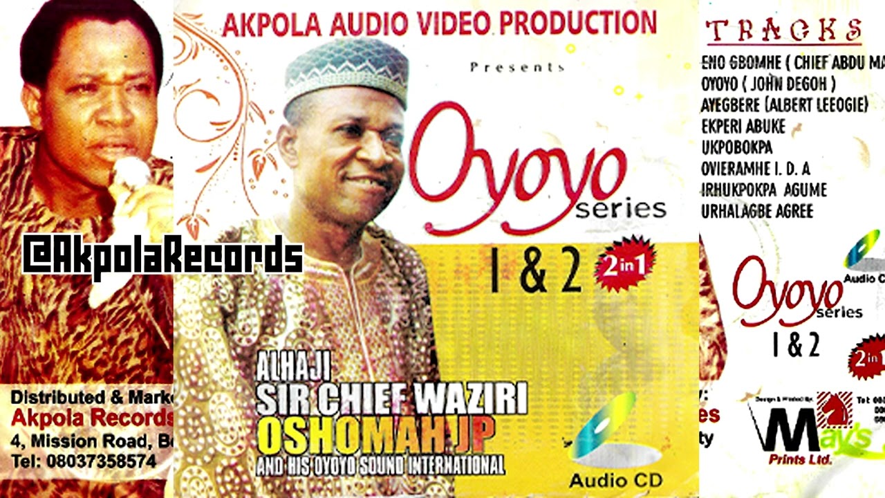 OYOYO SERIES 1&2 BY ALHAJI SIR CHIEF WAZIRI OSHOMAH JP | AKPOLA RECORDS [FULL ALBUM]