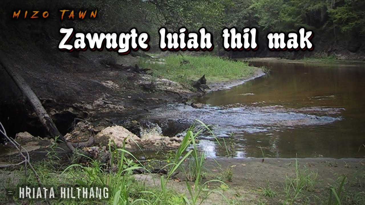 Zawngte lui huai (Tawnhriat dah khawm - 3)