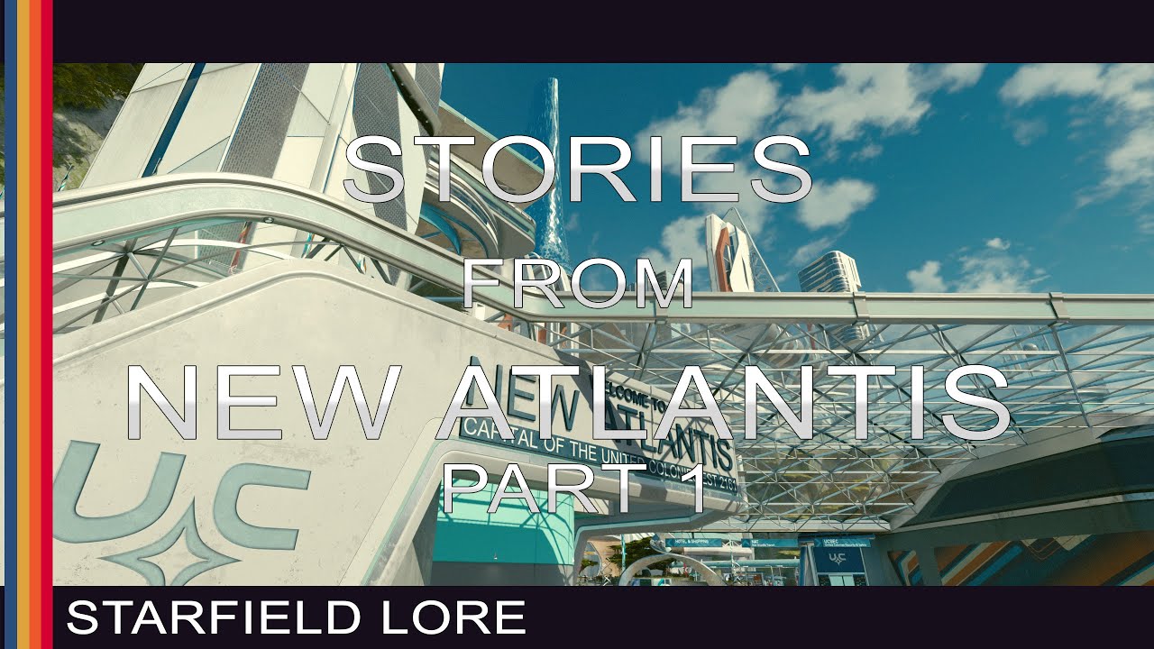 Starfield Lore - Stories from New Atlantis - Part 1 of 4
