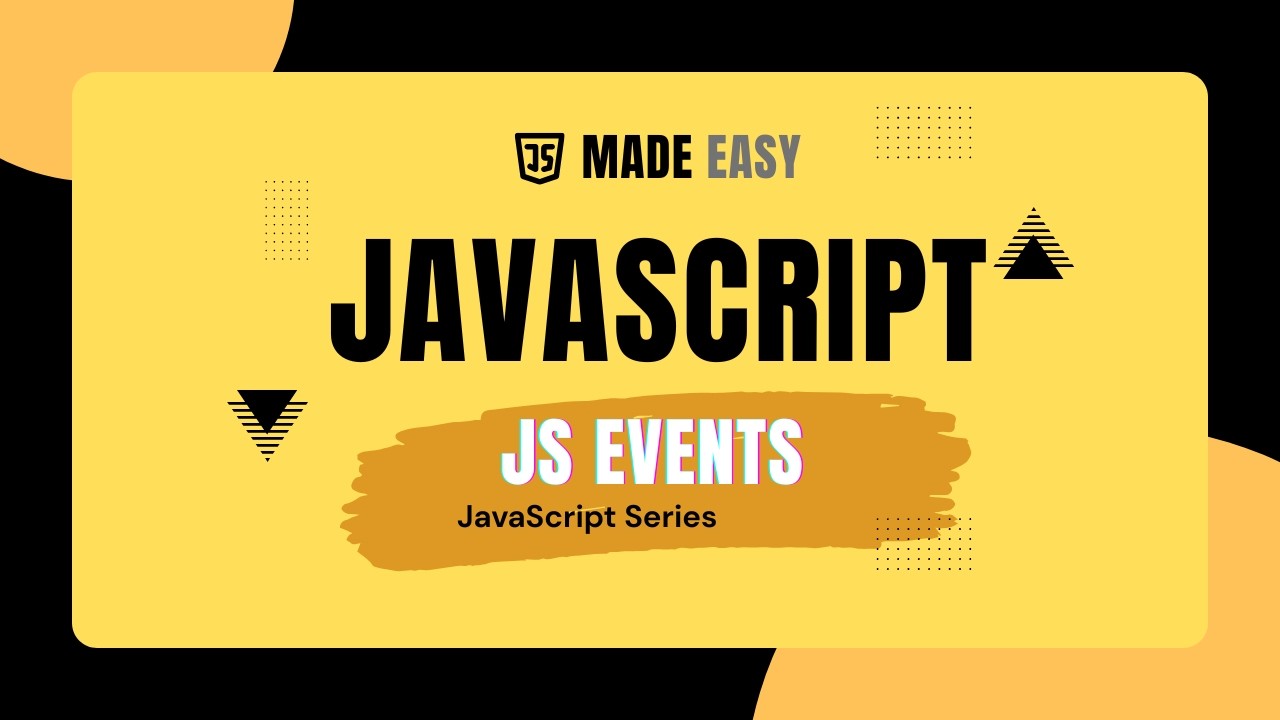 Events in JavaScript Explained