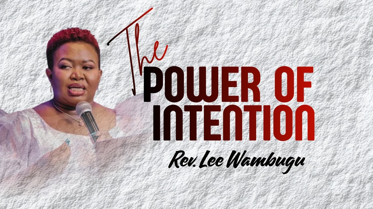 The Power of Intention||Advance Conference||Rev Lee Wambugu