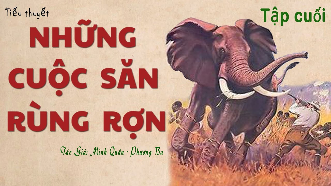 Truyện Về Săn BắnThú Rừng: NHỮNG CUỘC SĂN RÙNG RỢN (Tập cuối) | Minh Quân - Phương Ba | Kênh Cô Vân