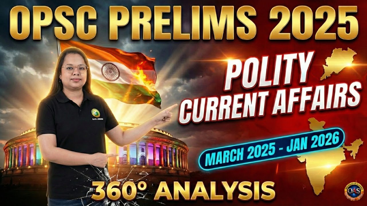 OPSC Prelims 2025 | Polity & Current Affairs 360° Analysis | March 2025 – Jan 2026 Complete Revision
