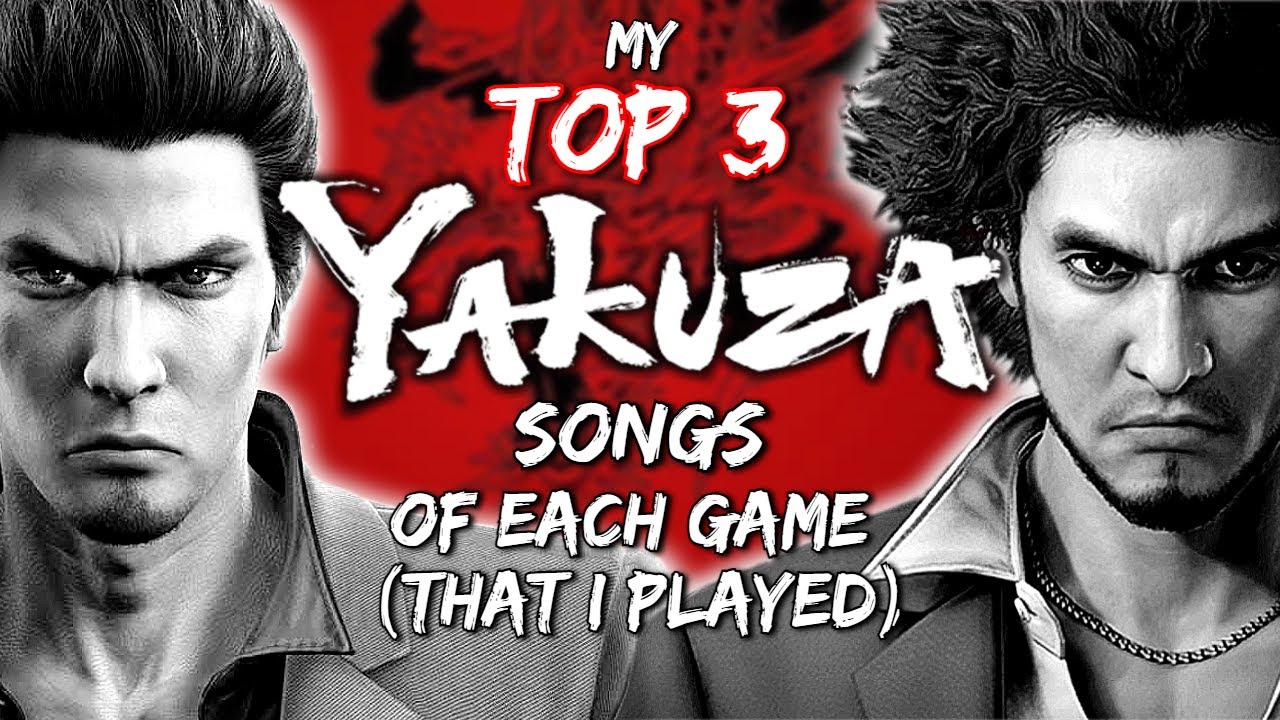 My TOP 3 Songs of each Yakuza/Like a Dragon game (that I played)
