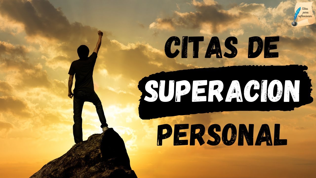 Las Mejores Citas de Superación Personal que te ayudaran en tu VIDA