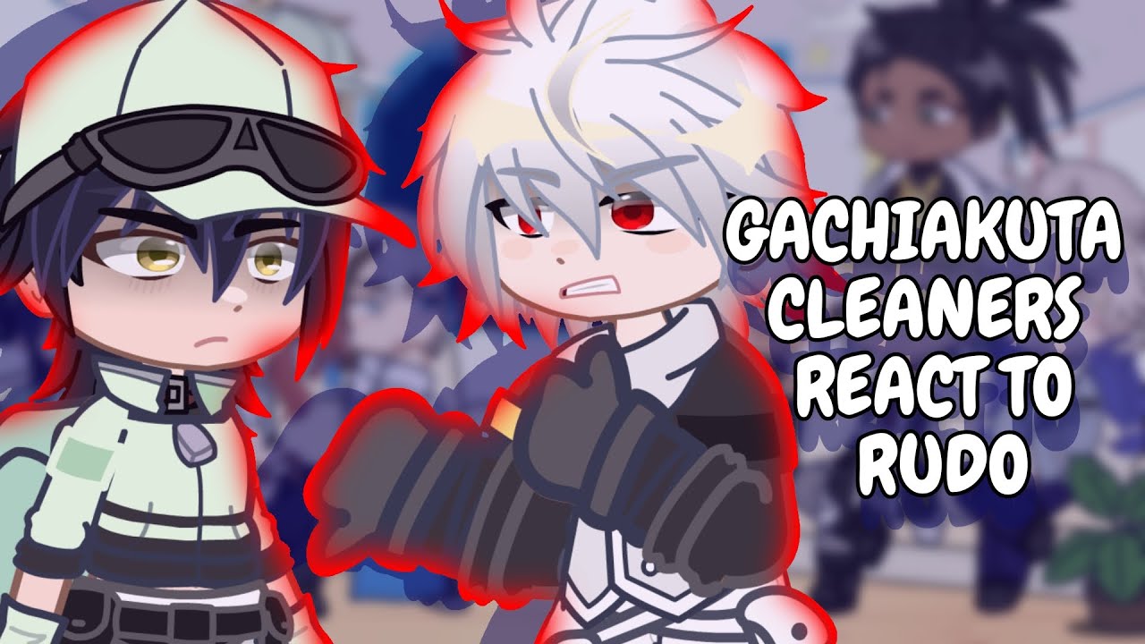 Gachiakuta Cleaners React To Rudo // Gacha Club