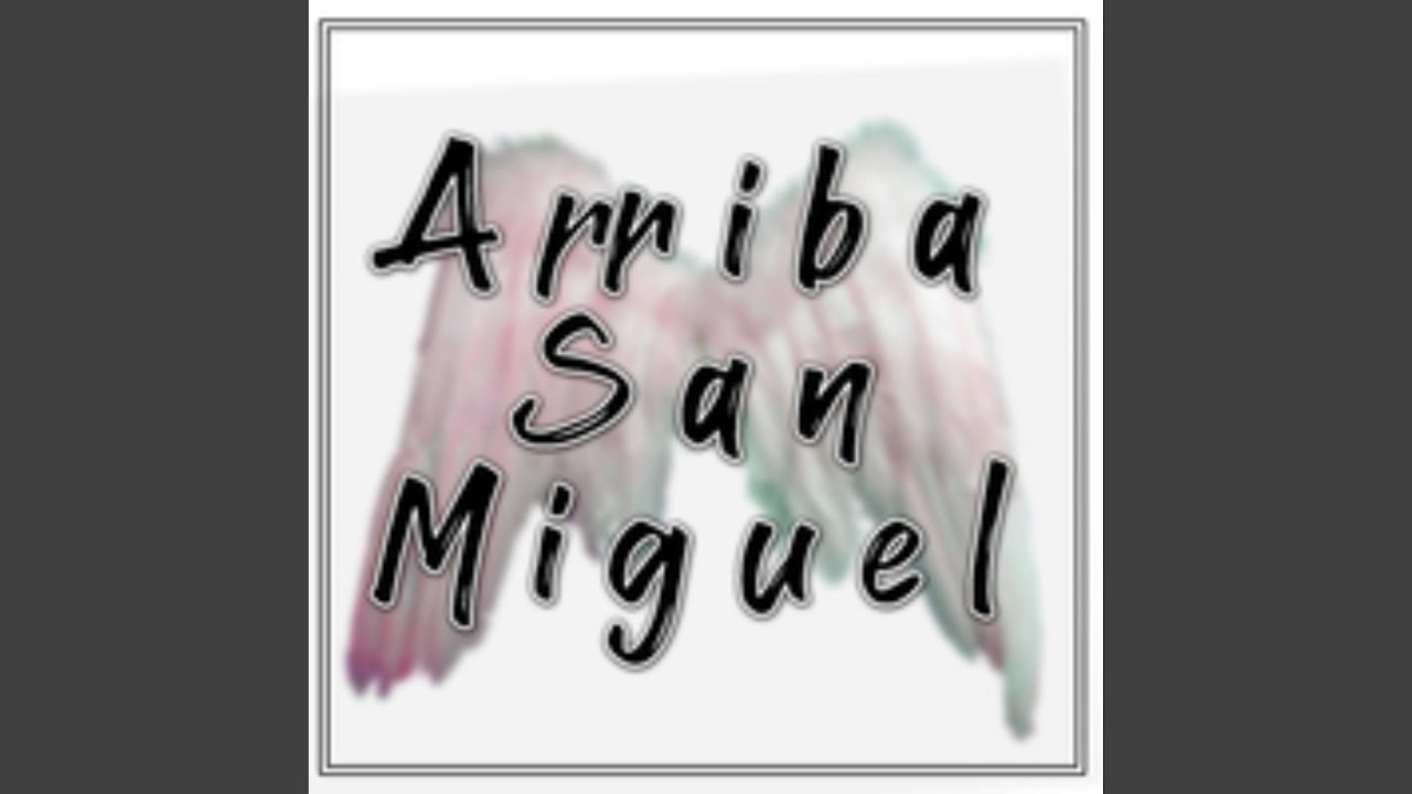 Arriba San Miguel