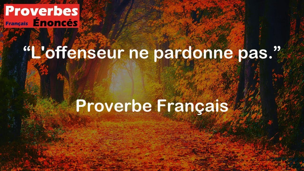 L'offenseur ne pardonne pas. - Proverbe Français