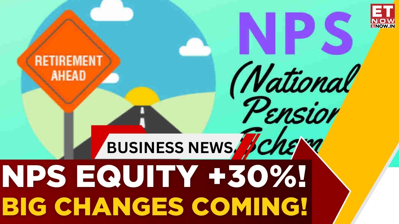 NPS Equity Jumps 30%! PFRDA Chief On New Framework, Gold & Silver ETF Plan | Business News | ET Now