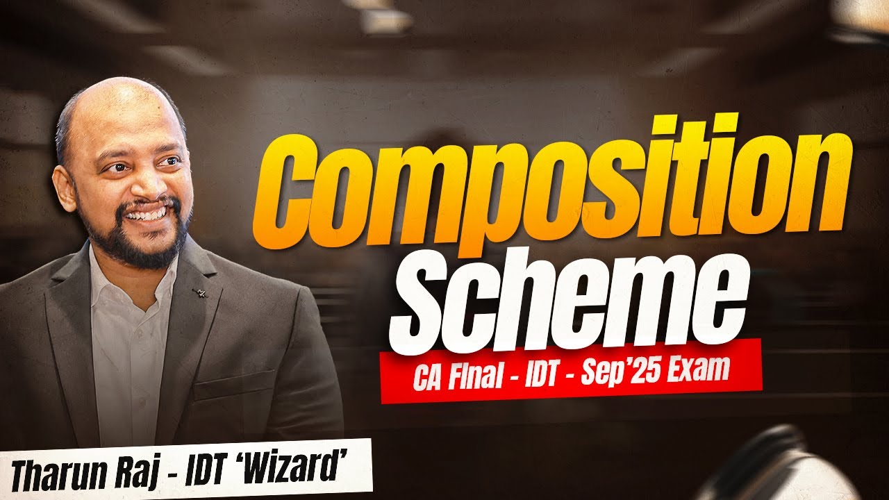 Composition Scheme | Sep'25 Exams | CA Final | IDT | Revision Lecture