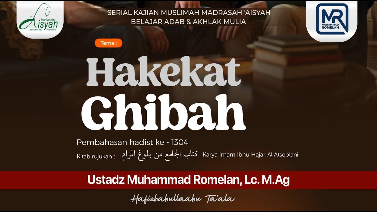HAKEKAT GHIBAH | Ustadz Muhammad Romelan, Lc. M.Ag. حفظه الله