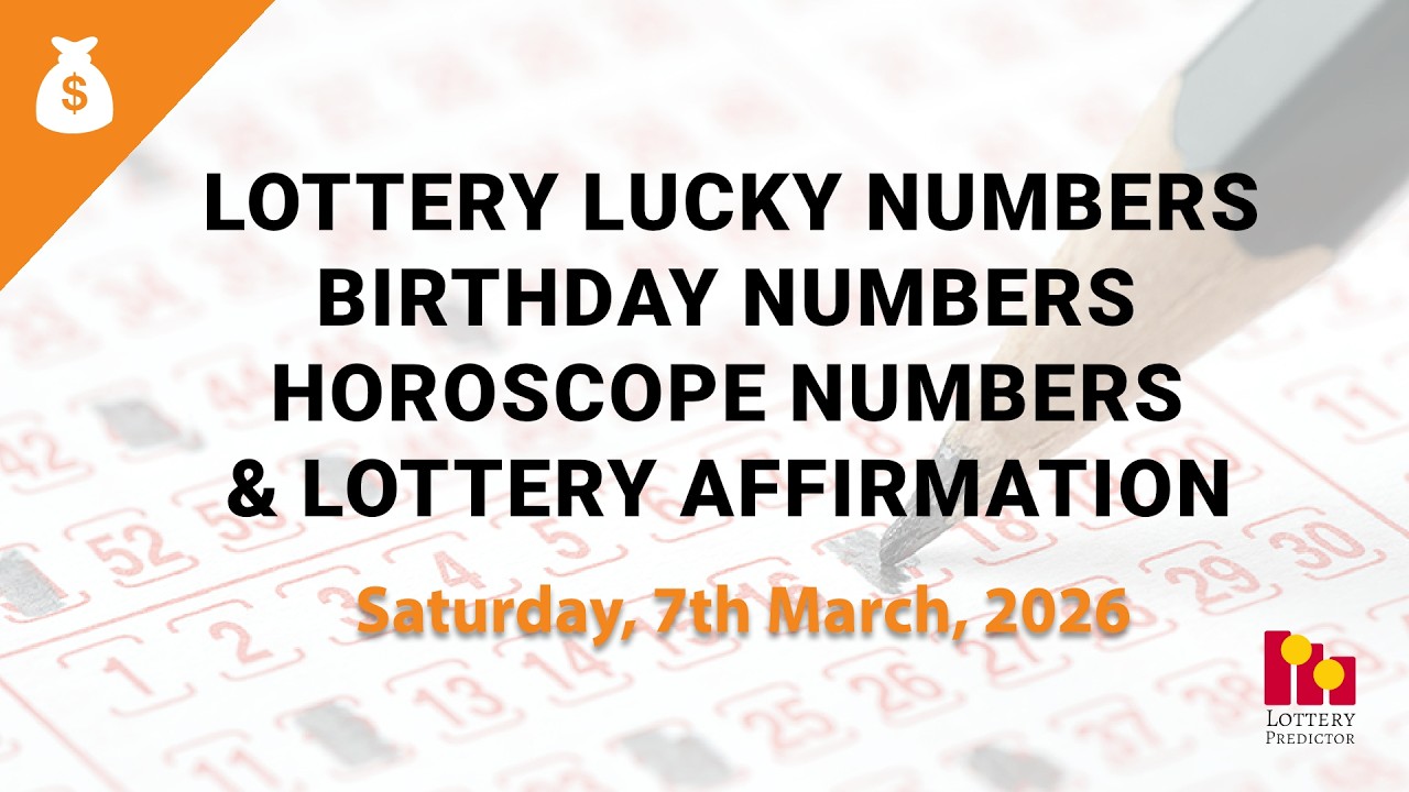 March 7th 2026 - Lottery Lucky Numbers, Birthday Numbers, Horoscope Numbers