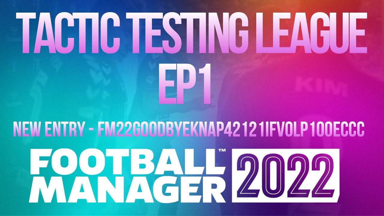 Tactic Testing League - EP1 - FM22GOODBYEKnap42121IFVOLP100ECCC - FM22 - Football Manager 2022