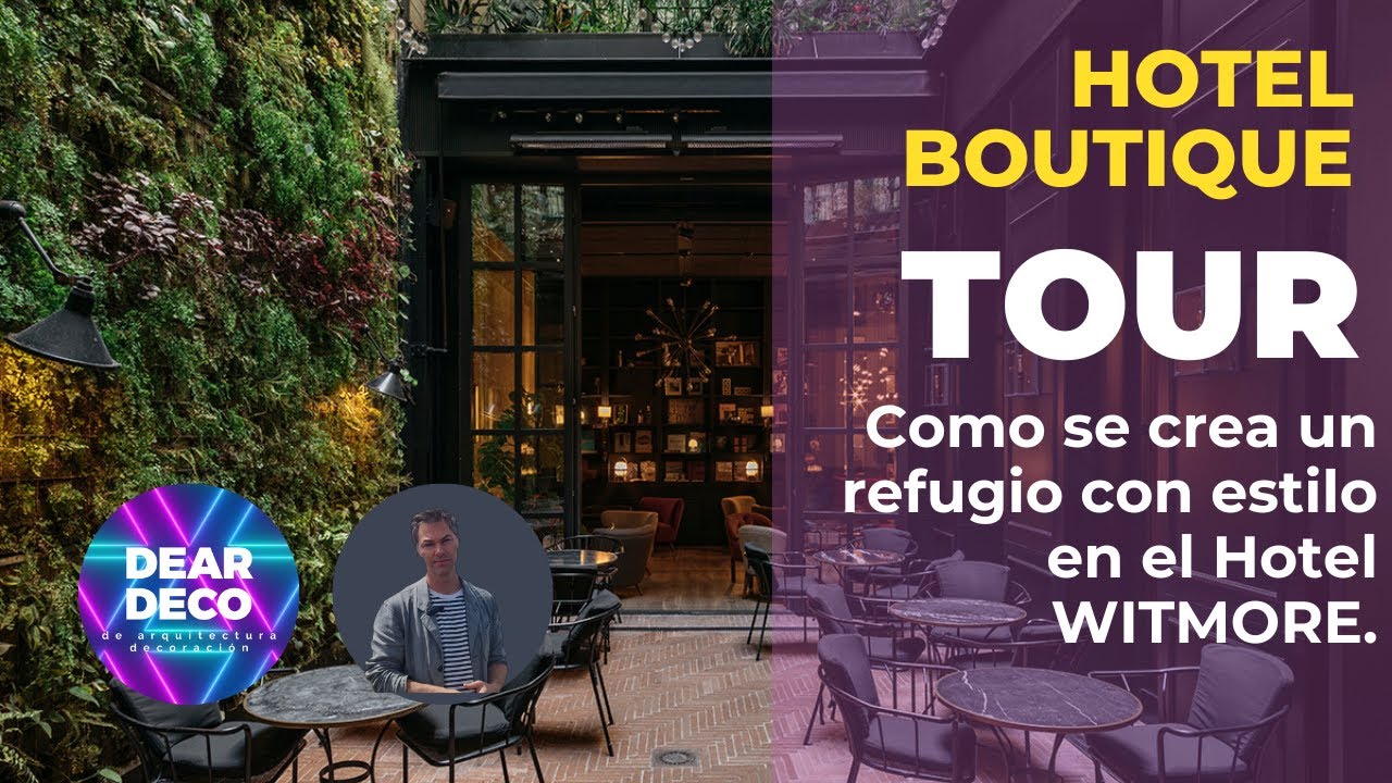 El arte del interiorismo de hotel boutique: Como se crea un refugio con estilo en el Hotel Witmore.