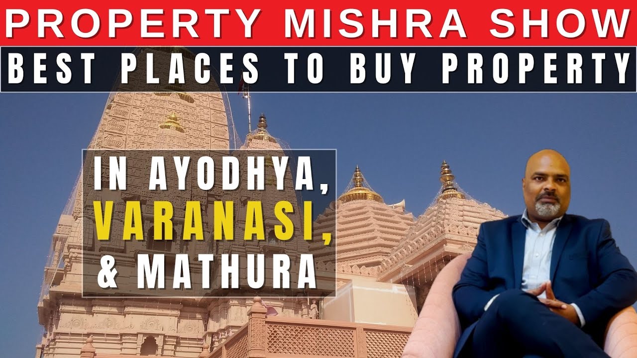 Best Places to Buy Property in Ayodhya, Varanasi, and Mathura | Property Mishra Show