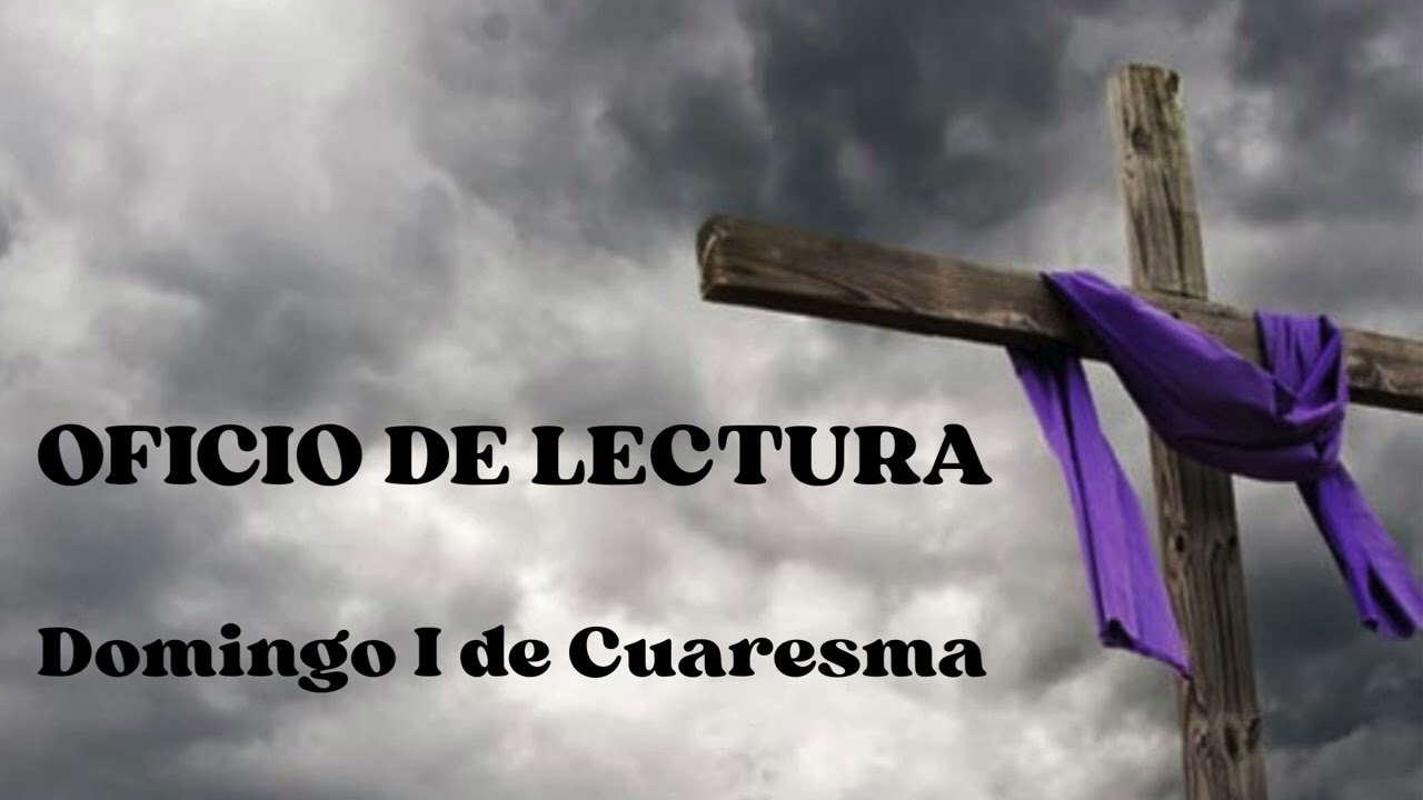 OFICIO DE LECTURA. Domingo I de Cuaresma 22 de febrero 2026