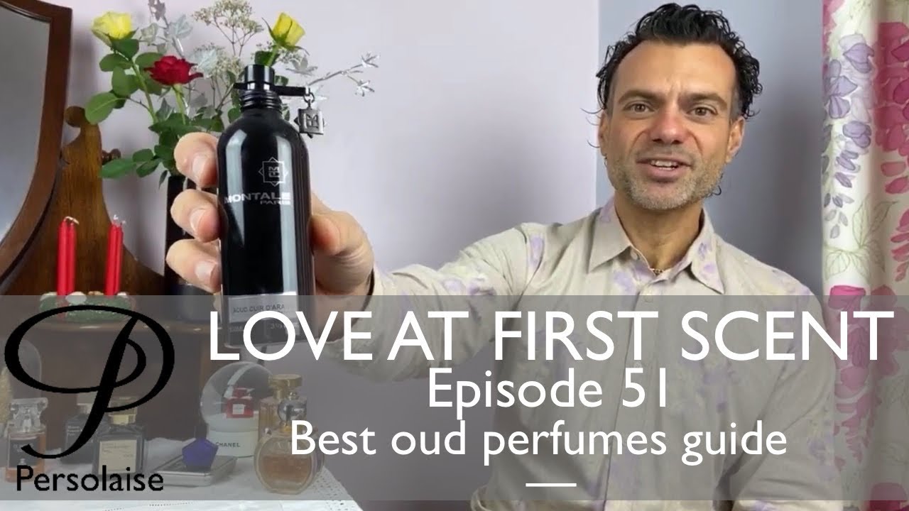 Best Oud Perfumes on Persolaise Love At First Scent - Episode 51