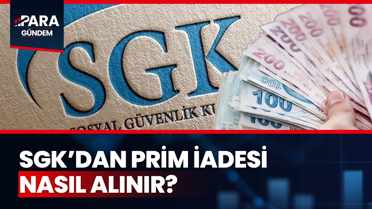 SGK'dan Prim İadesi Kimler, Nasıl Alabilir  İşte Detaylar... @paragundem