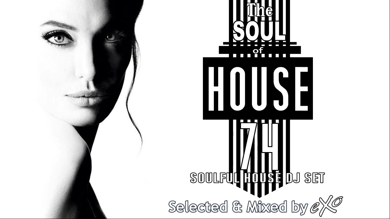 The Soul of House Vol. 74 (Soulful House Mix)