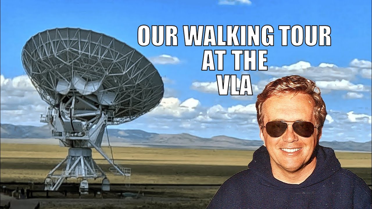 OUR WALKING TOUR OF THE Very Large Array (VLA)