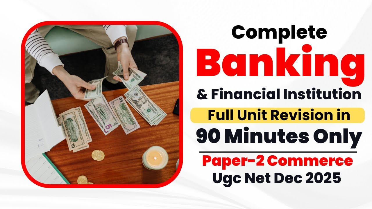 UGC NET 2025: Banking Unit Full Syllabus in 90 Minutes