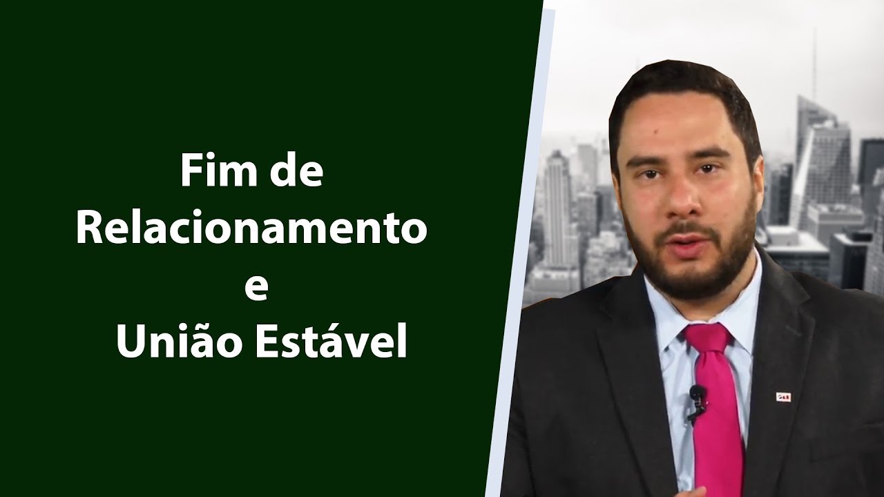 Fim de Relacionamento e união estável