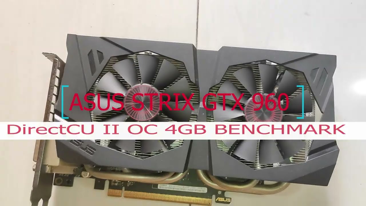 ASUS STRIX GTX 960 Direct CU II OC 4 GB REVIEW AND BENCHMARK