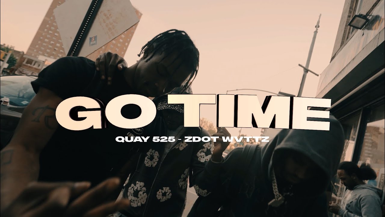 Quay525 x ZDOT WVTTZ - GO TIME (Official Video)