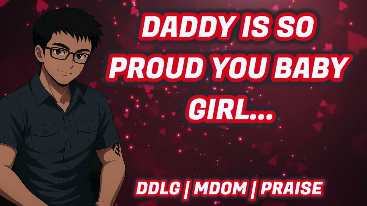 Daddy Is So Proud Of You! [DDLG][Boyfriend Audio]