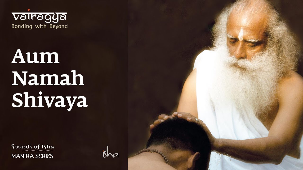 Sounds Of Isha -  Aum Namah Shivaya | Chant | Vairagya