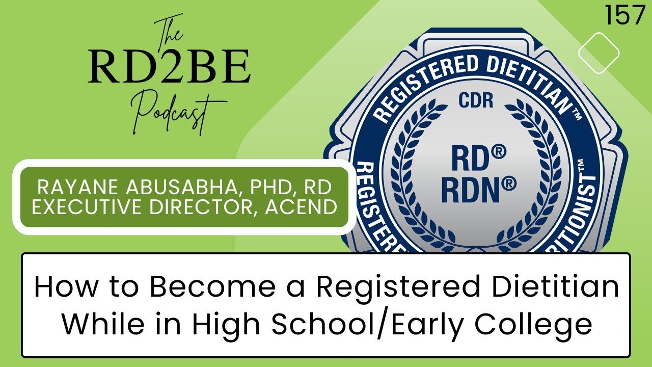 The RD2BE Podcast - How to Become a Registered Dietitian: For High Schoolers (ACEND Series pt.10)