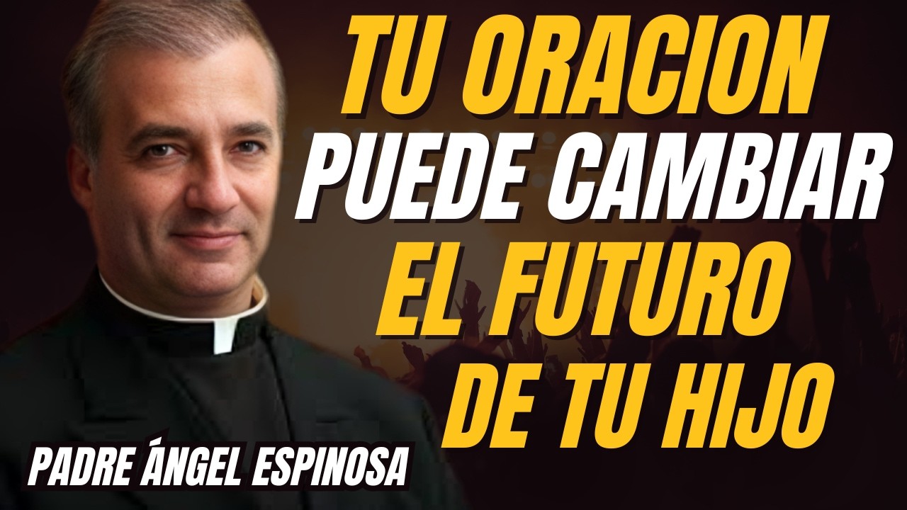 Cómo ORAR por tu HIJO y Cortar Toda Maldición Oculta que Está Afectando Su Futuro _ Padre Ángel ||