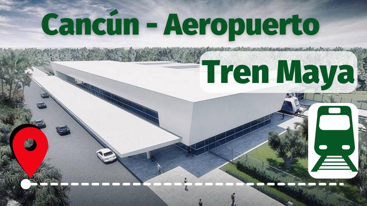 Así la Terminal en Cancún del TREN MAYA con el aeropuerto internacional