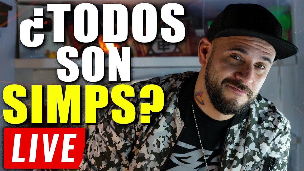 ¿POR QUÉ A LOS SIMPS LES VA BIEN EN EL AMOR? - Live Facebook