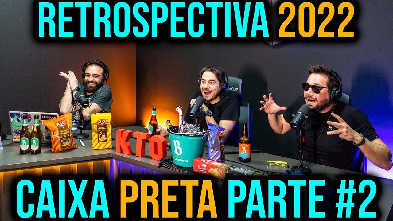 Retrospectiva Caixa Preta 2022 Parte #2