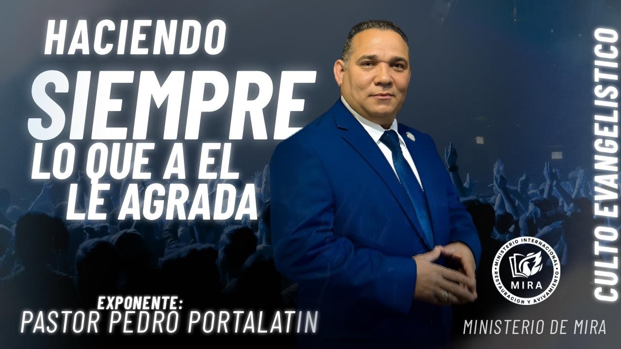 HACIENDO SIEMPRE LO QUE A EL LE AGRADA || PASTOR PEDRO PORTALATIN