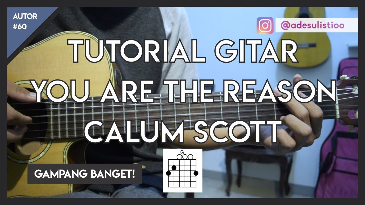 Tutorial Gitar ( YOU ARE THE REASON - CALUM SCOTT ) Mudah Dicerna dan Dipahami