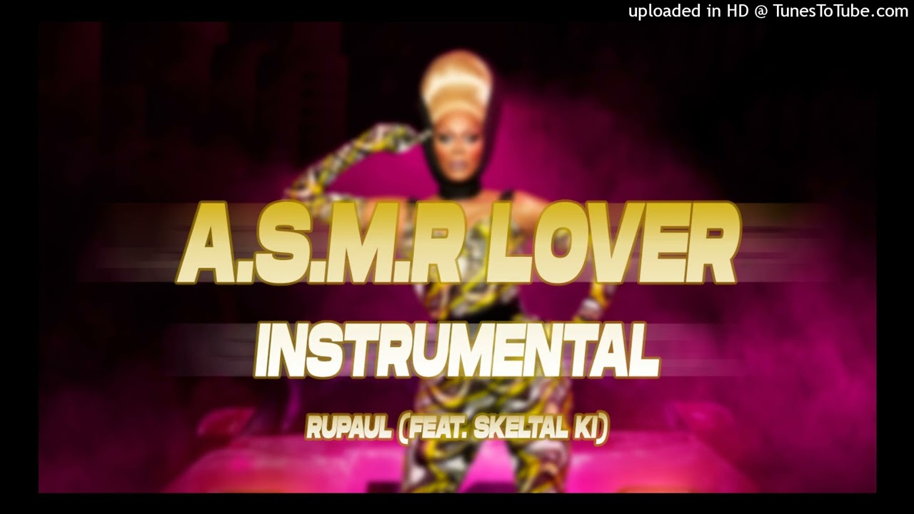 RUPAUL: A.S.M.R LOVER [HQ INSTRUMENTAL/KARAOKE]