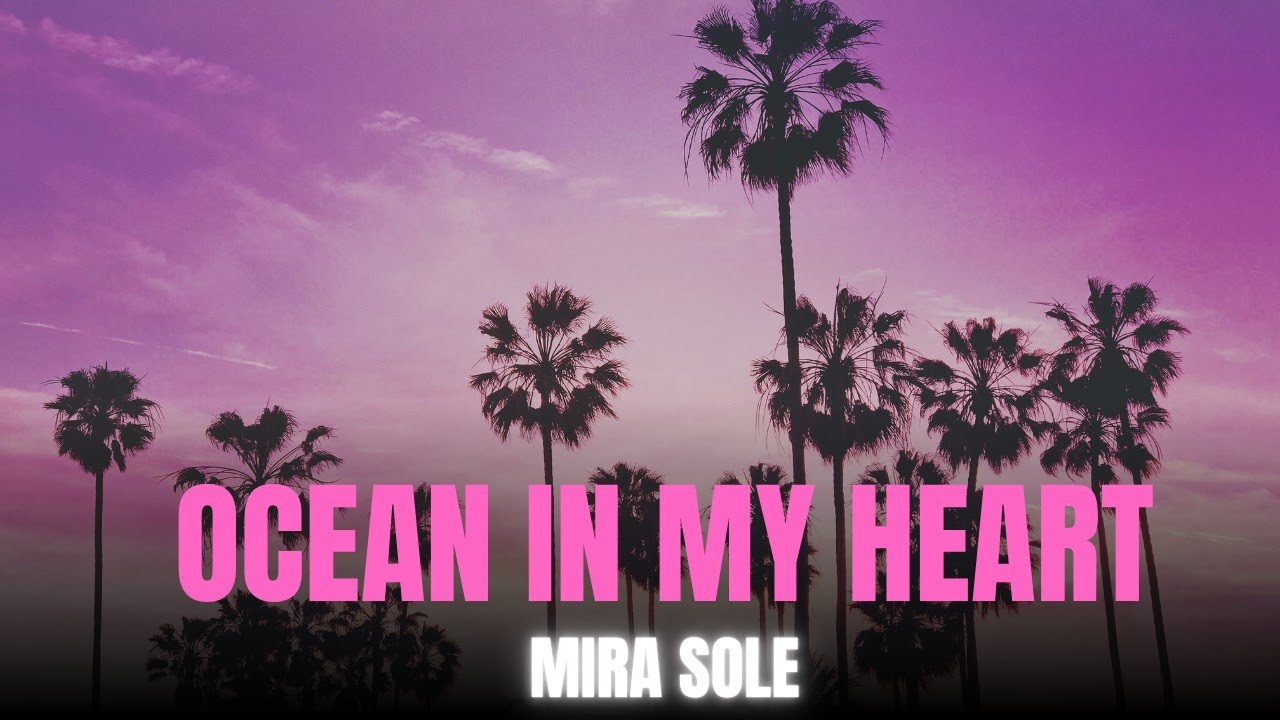 Mira Solé – Ocean in My Heart (Tropical House Anthem)