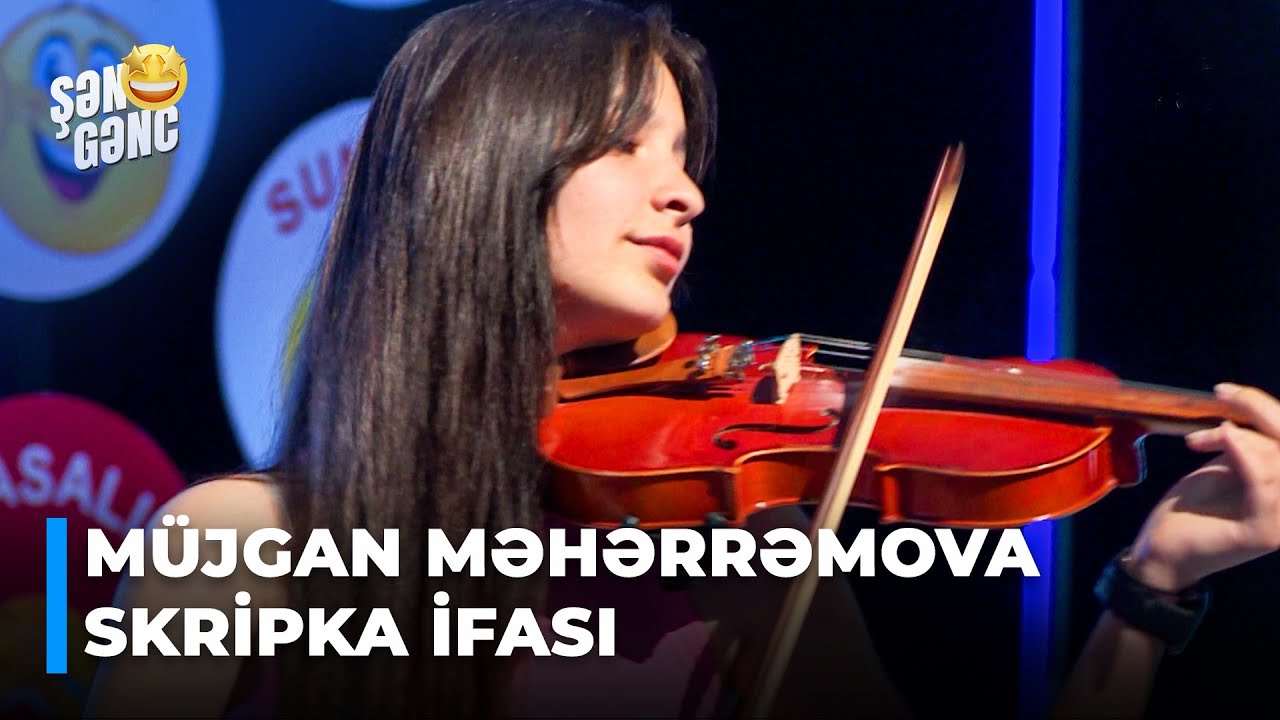 Şən Gənc - M&uuml;jgan Məhərrəmova - Skripka ifası (22.B&ouml;l&uuml;m)