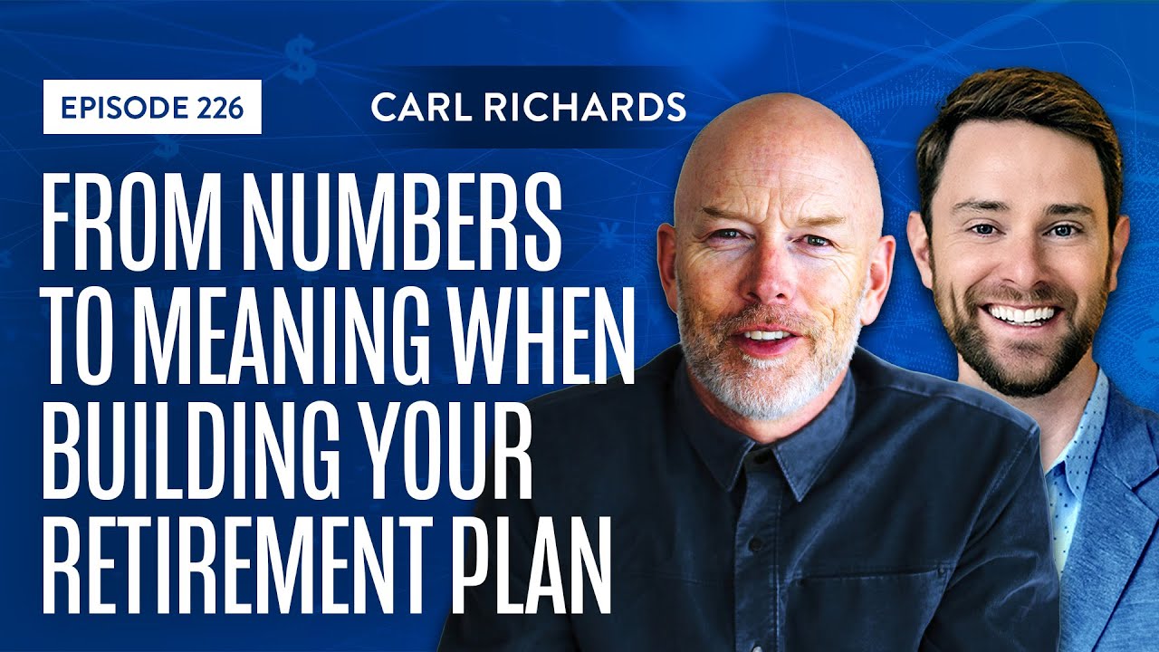 From Numbers to Meaning When Building Your Retirement Plan with Carl Richards