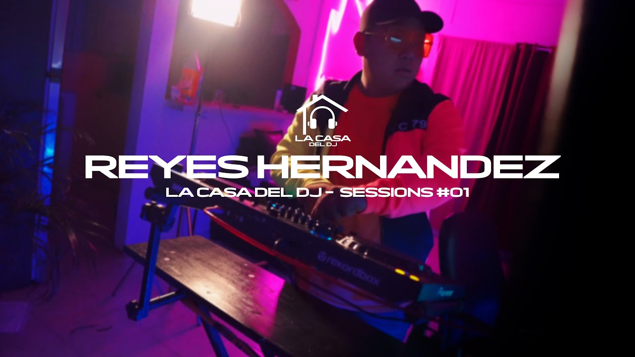 LA CASA DEL DJ - REYES HERNANDEZ SESSIONS #01