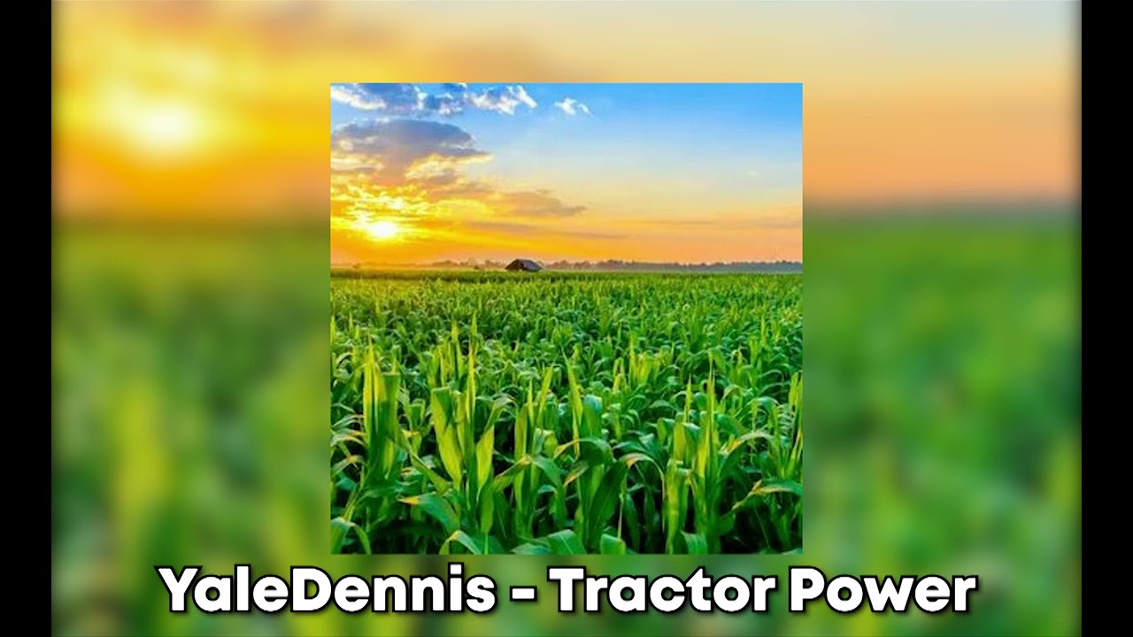 YaleDennis - Tractor Power [Official Audio]