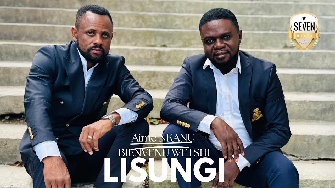 Aim&eacute; NKANU Feat. Bienvenu WETSHI - LISUNGI (Clip Officiel )