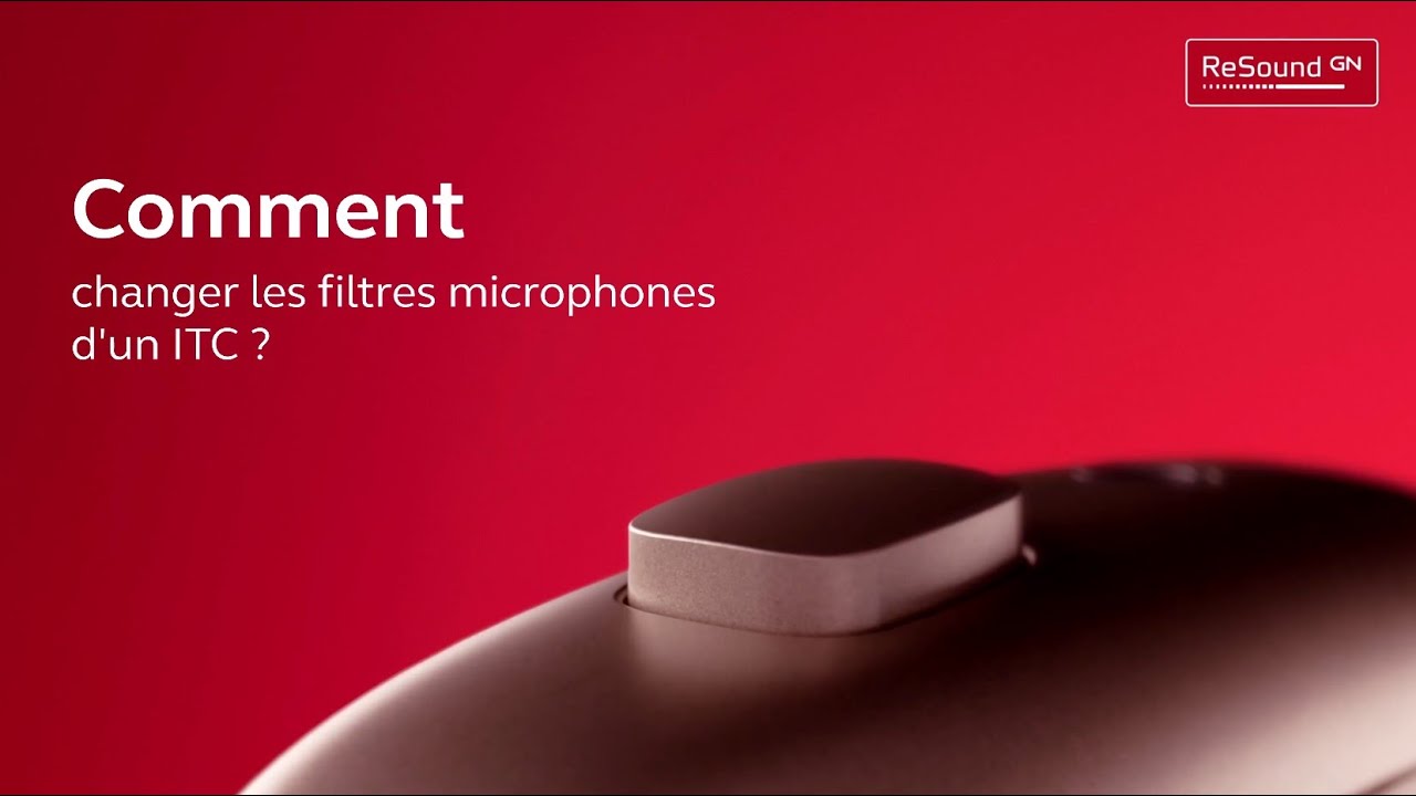 ReSound - Comment changer les filtres microphones d'un ITC ?