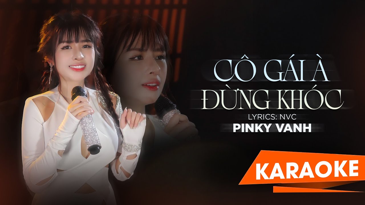 C&ocirc; G&aacute;i &Agrave; Đừng Kh&oacute;c (Karaoke Tone Nữ) Pinky Vanh x NVC | Nơi n&agrave;y em vẫn mong, b&ecirc;n người c&oacute; ổn kh&ocirc;ng