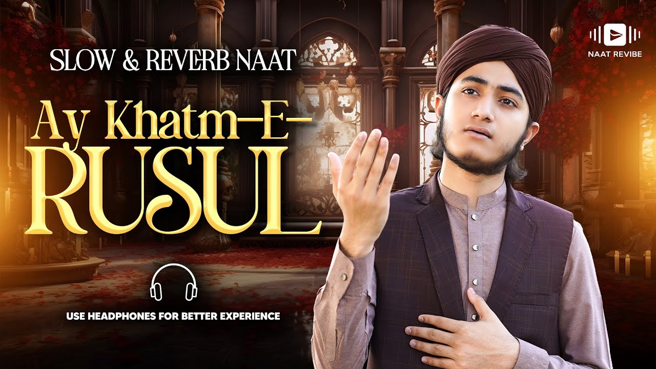 Ay Khatm e Rusul Makki Madani - Ghulam Mustafa Qadri - Slowed + Reverb - Naat Revibe